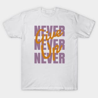 Never give up T-Shirt